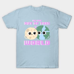 We Are Out of This World - Couples Lovers T-Shirt